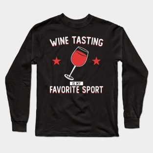 Wine Tasting is My Favorite Sprot Long Sleeve T-Shirt